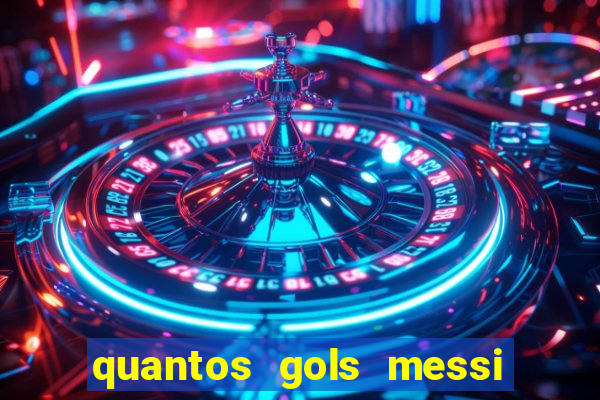 quantos gols messi tem na carreira